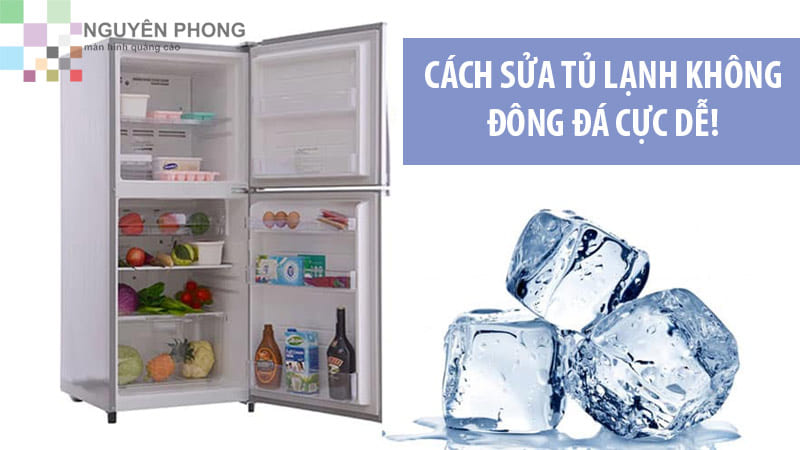 Cách sửa tủ lạnh không đông đá tại nhà đơn giản và nhanh chóng! 1